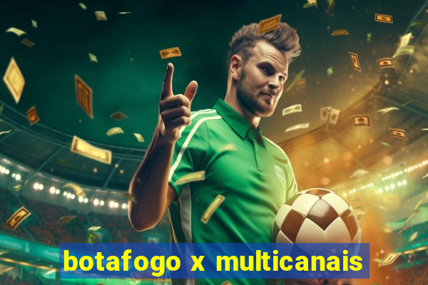 botafogo x multicanais